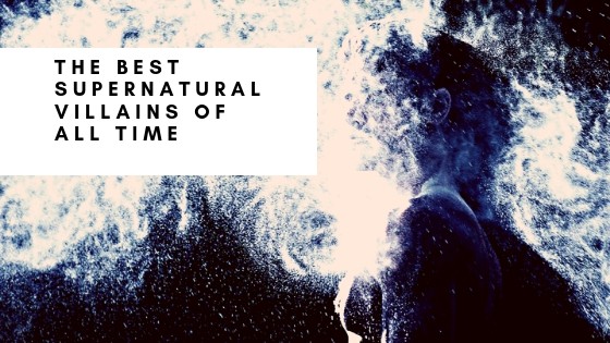 The Best Supernatural Villains